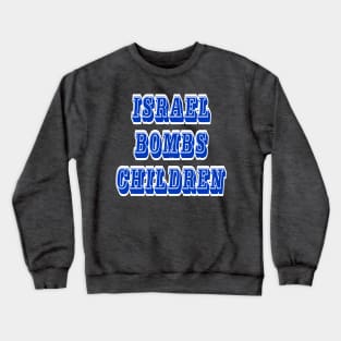 Israel Bombs Children - Front Crewneck Sweatshirt